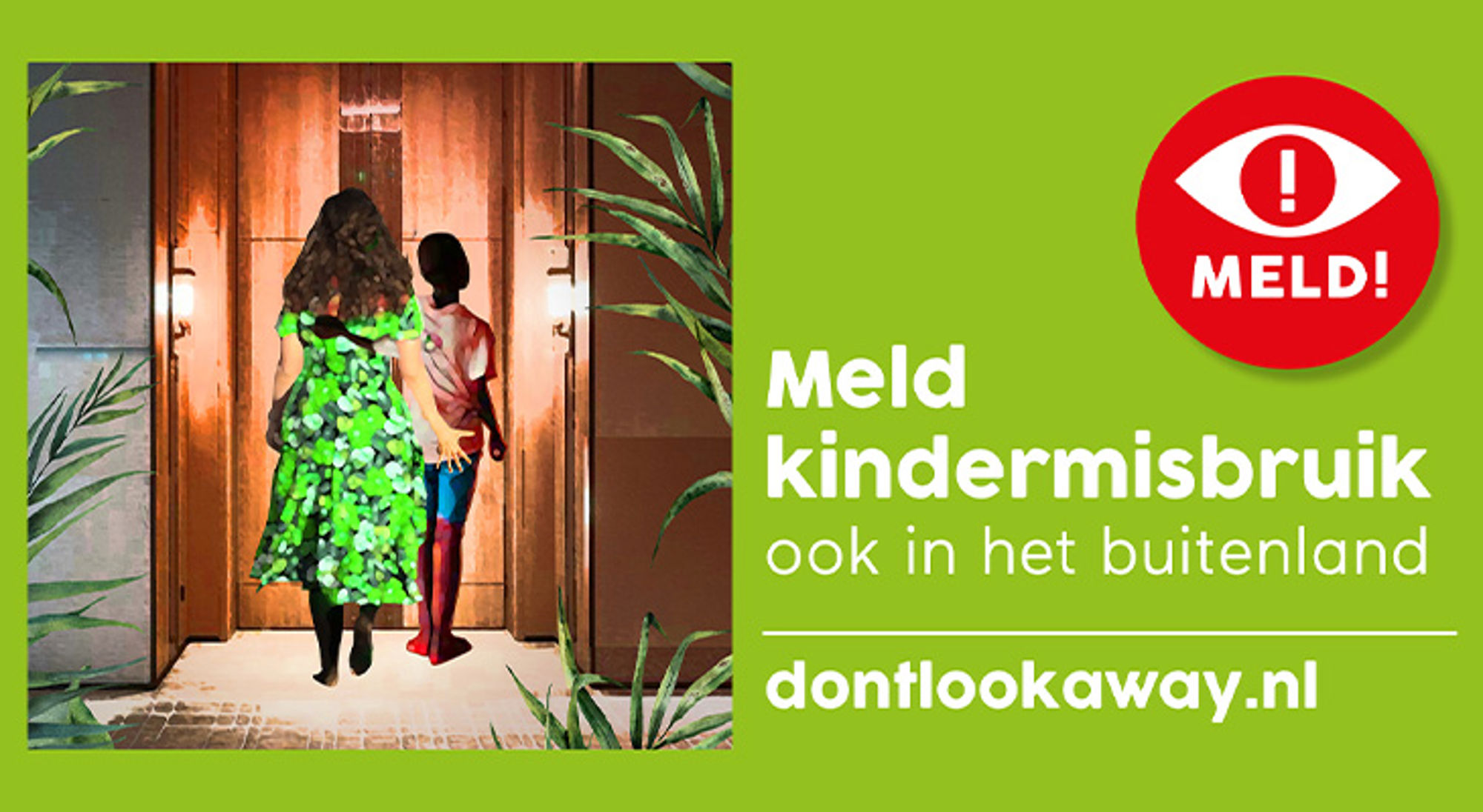 Maak melding van kindermisbruik Poster met tekst “Meld kindermisbruik ook in het buitenland” en dontlookaway.nl.